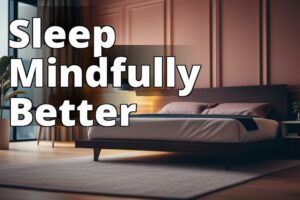 Mindful Approaches To Better Sleep: Get The Rest You Deserve